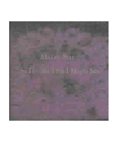 Mazzy Star So Tonight That I Might See CD $7.59 CD