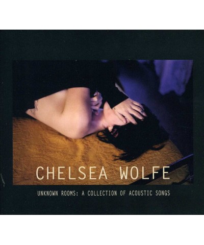 Chelsea Wolfe UNKNOWN ROOMS: A COLLECTION OF ACOUSTIC SONGS CD $4.25 CD