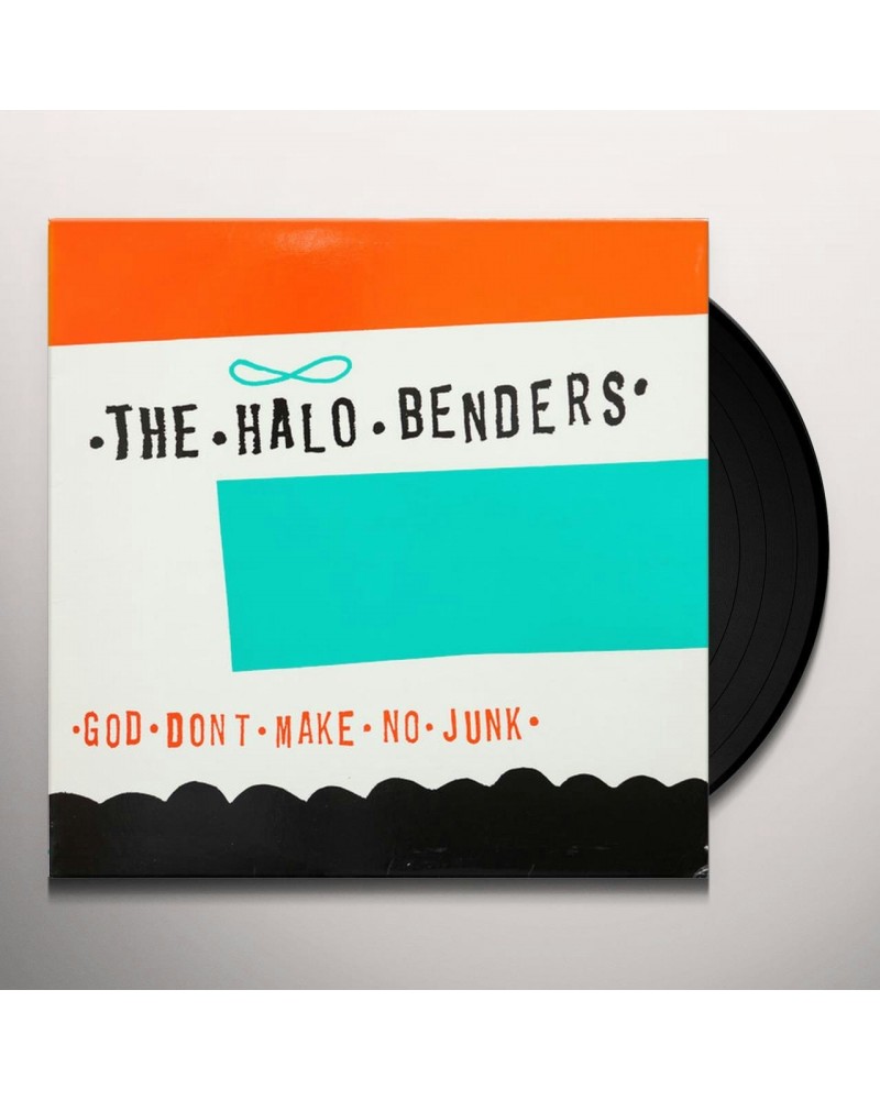 The Halo Benders GOD DON'T MAKE NO JUNK Vinyl Record $6.84 Vinyl