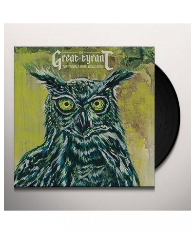 The Great Tyrant TROUBLE WITH BEING BORN Vinyl Record $3.59 Vinyl