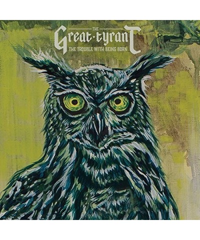 The Great Tyrant TROUBLE WITH BEING BORN Vinyl Record $3.59 Vinyl